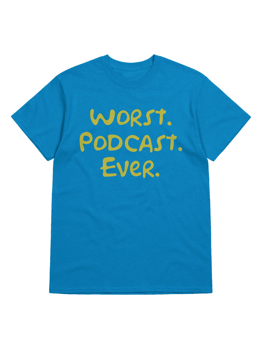 Worst. Podcast. Ever T-Shirt product image (22)