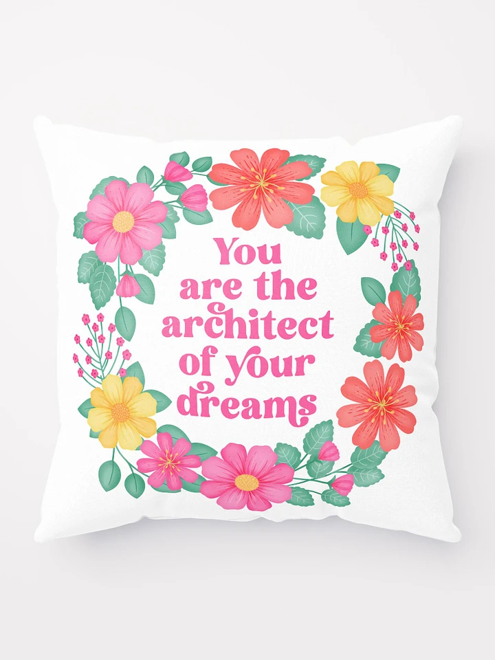 You are the architect of your dreams - Motivational Pillow White product image (1)