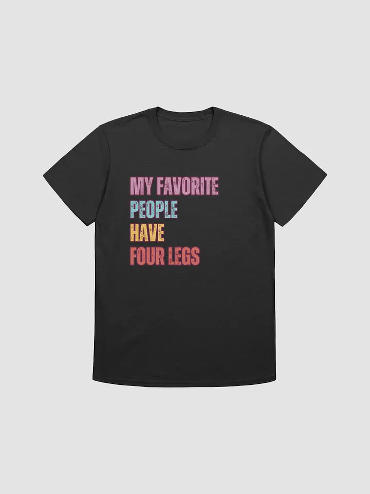 My Favorite People Have Four Legs – Funny Pet Lover T-Shirt product image (2)