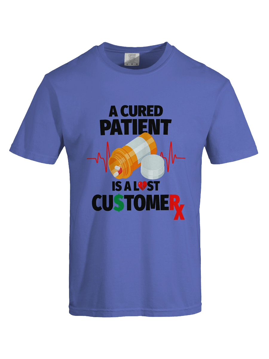 Cured Patient Lost Customer Black Font T-Shirt product image (59)
