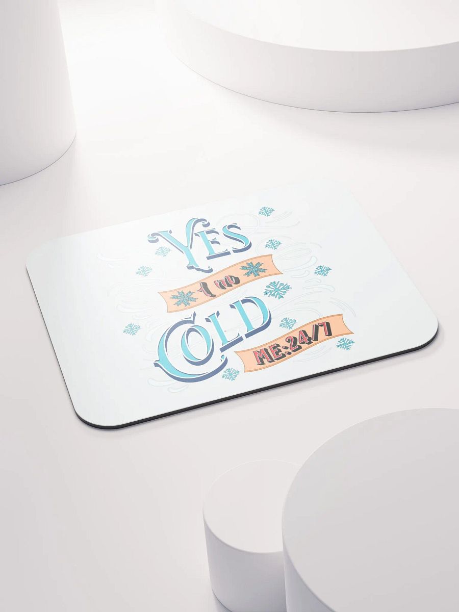 Yes Im Cold ME24/7 Frosty Vibes Mouse Pad product image (4)