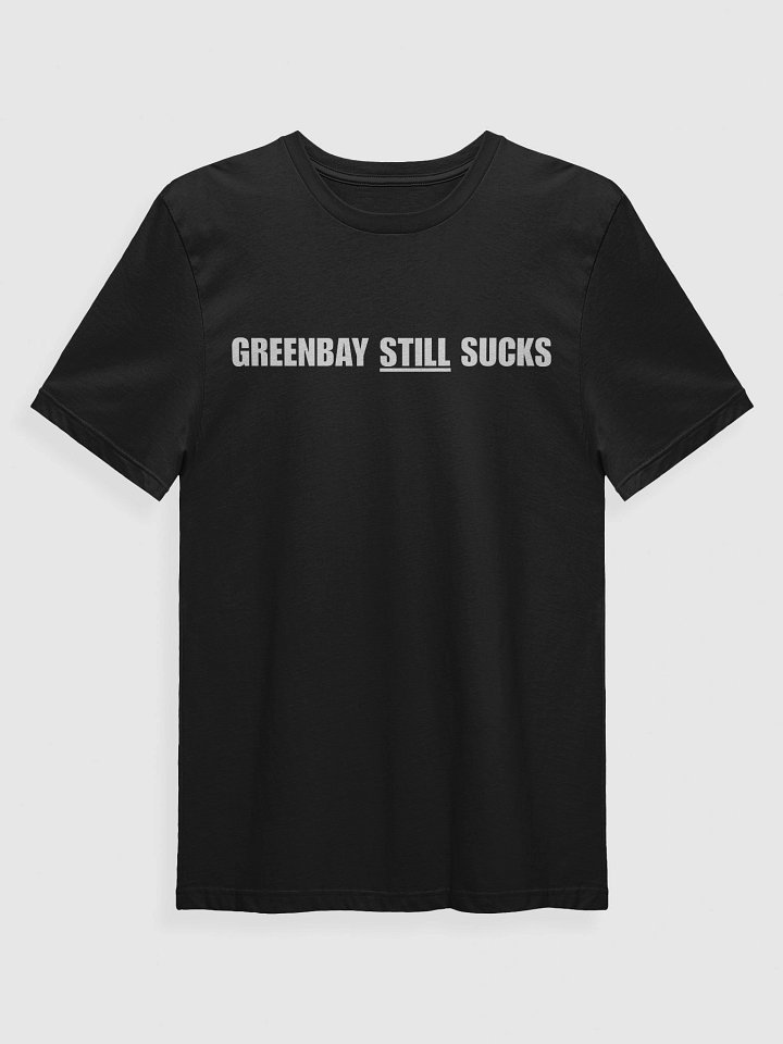 Greenbay "STILL" Sucks Tee product image (1)