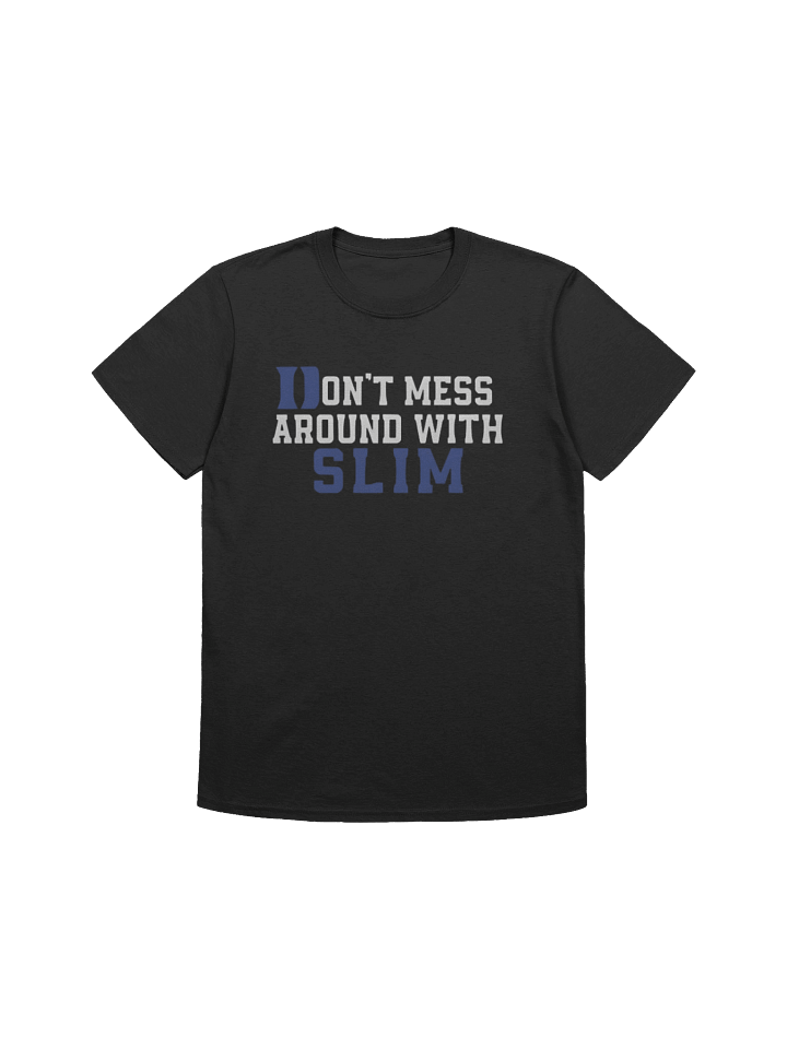 Don’t Mess Around With Slim T-Shirt product image (1)