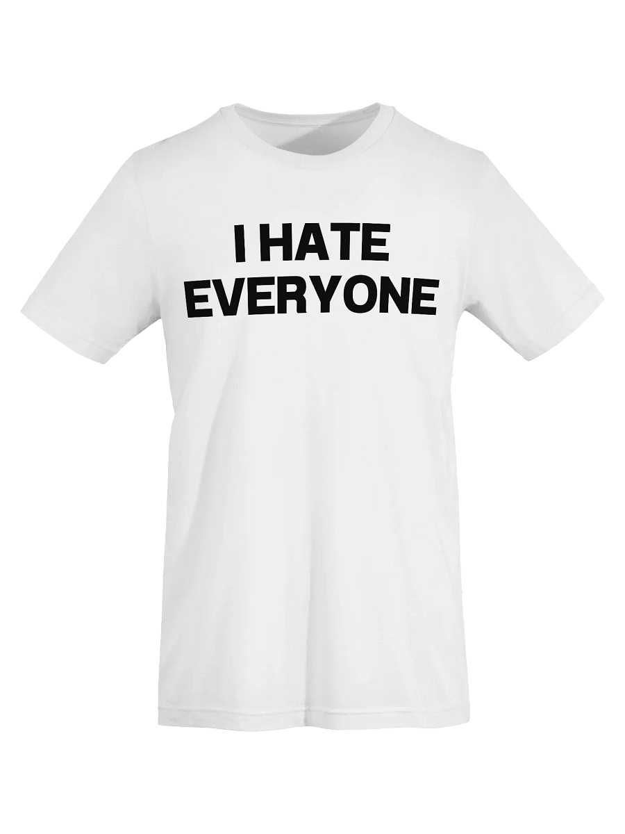 I HATE EVERYONE Unisex T-Shirt product image (68)