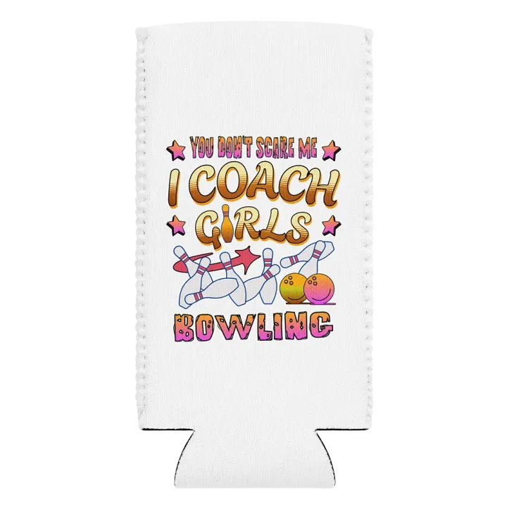 You Dont Scare Me I Coach Girls Bowling Fearless Can Cooler product image (2)