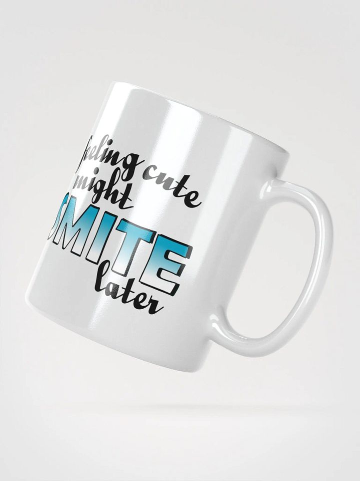 Feeling Cute Might Smite Later Mug (White) product image (2)