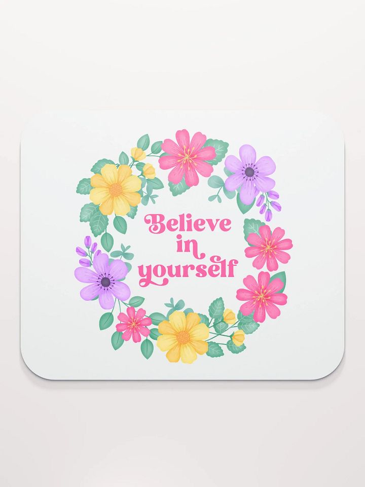 Believe in yourself - Mouse Pad White product image (1)