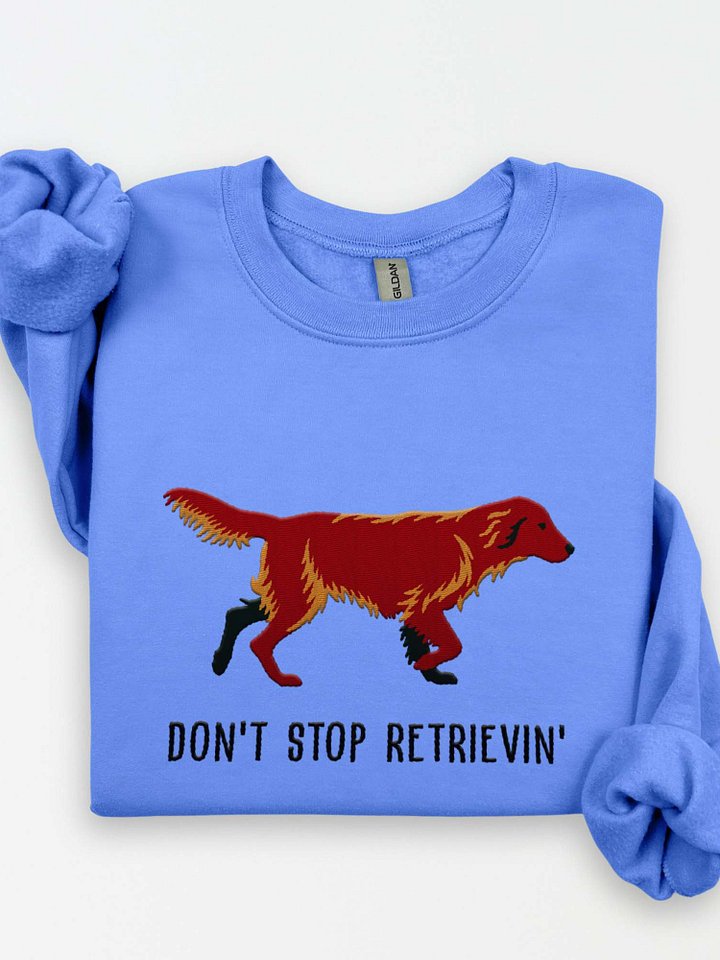 Don't Stop Retrievin' Sweatshirt (Embroidered) of a Flat Coated Retriever(Chocolate) product image (1)