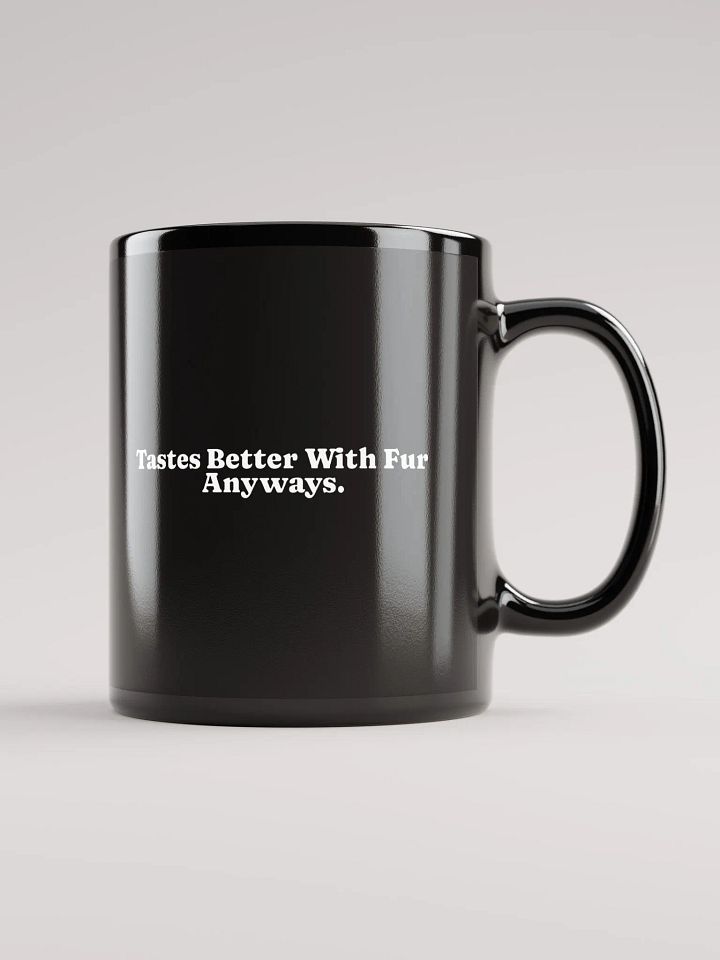 Tastes Better With Fur Anyways.🖤 (Mug) product image (1)