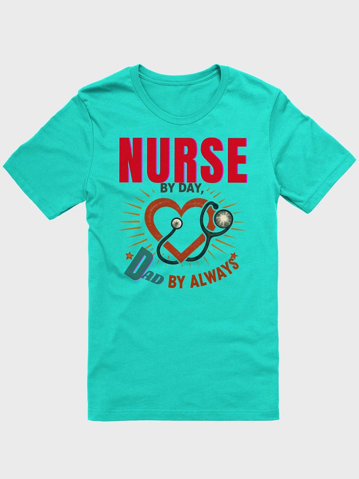 Nurse by Day Dad by Always T-Shirt product image (1)