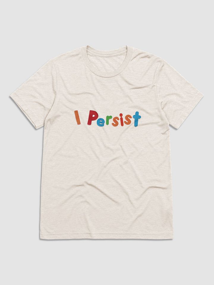 I Persist T-shirt product image (25)