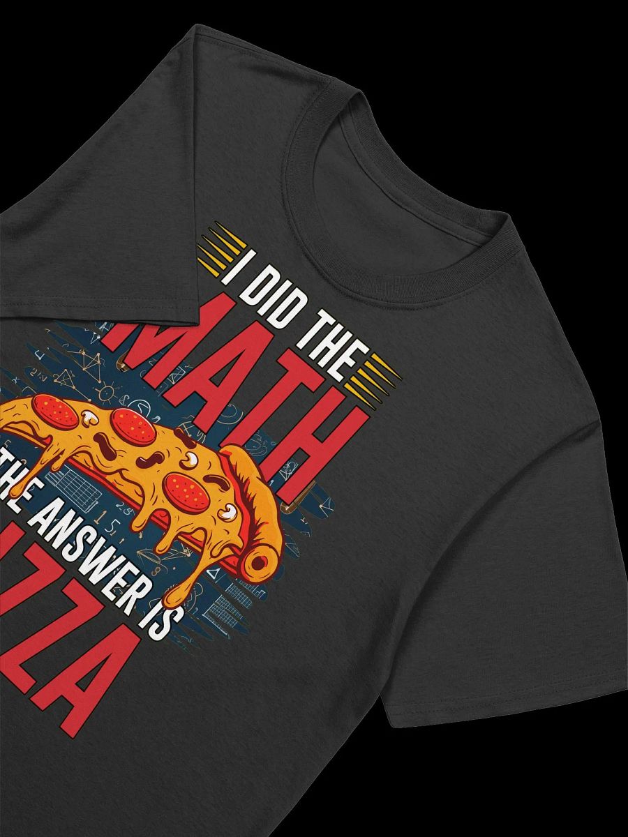 Food Lover-I Did the Math-The Answer is Pizza - Funny Food Quote T-Shirt product image (21)