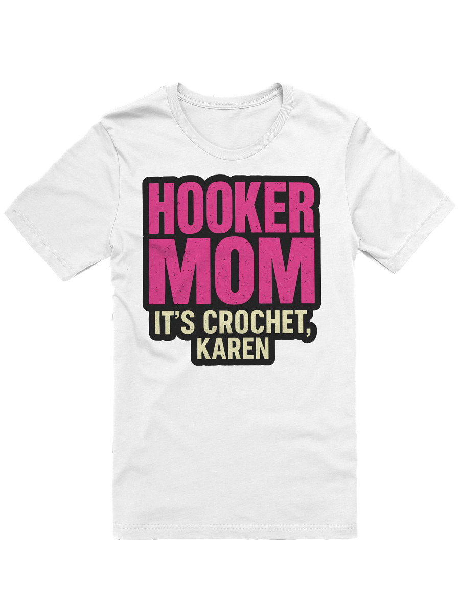 Hooker Mom™ Tee – It’s Crochet, Karen product image (1)