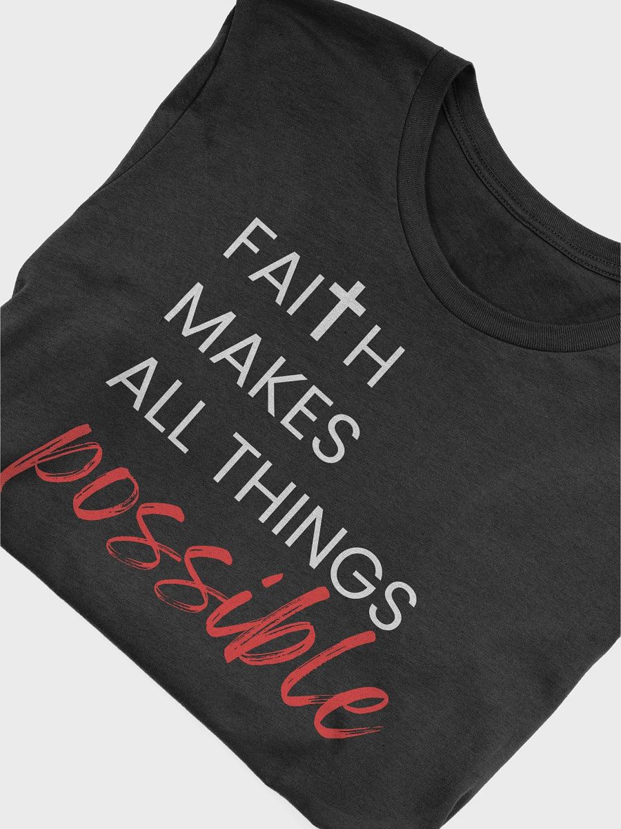 Faith Makes All Things Possible T-Shirt | Inspirational Christian Apparel product image (54)