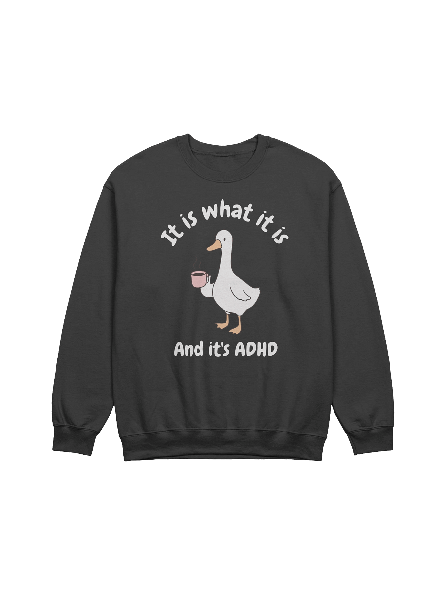 It Is What It Is And It's ADHD Sweatshirt - Dark Color product image (1)