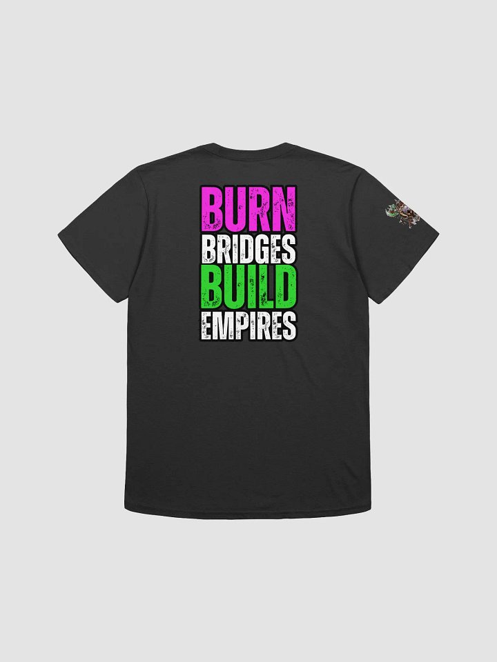 Burn Bridges Build Empires Kult T-Shirt product image (1)