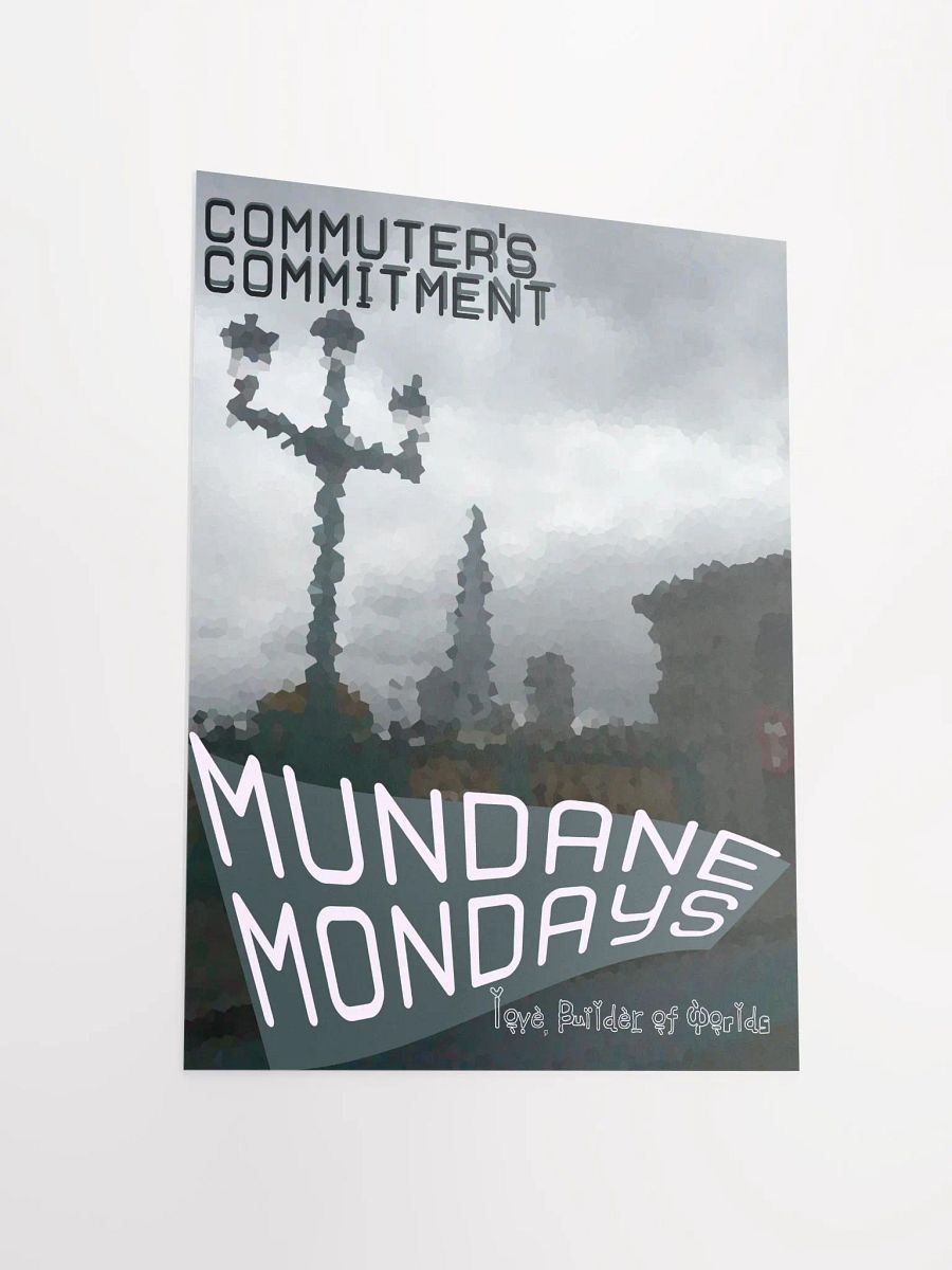 Commuter's Commitment (Mundane Mondays) Poster product image (3)