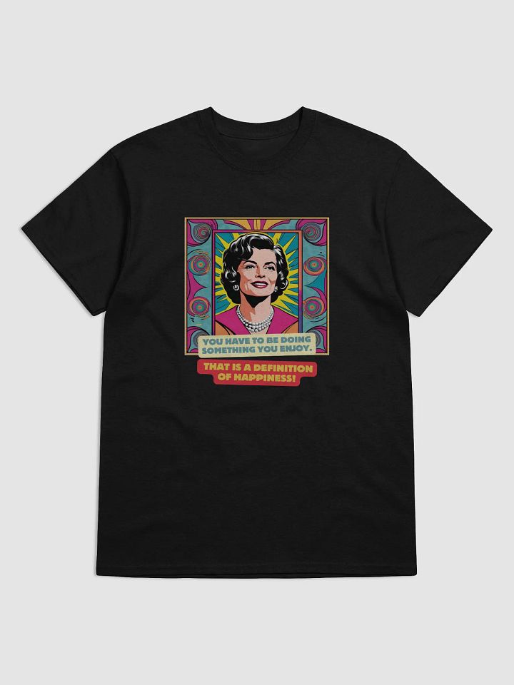 Do Something You Enjoy – That’s the Definition of Happiness" T-Shirt product image (1)