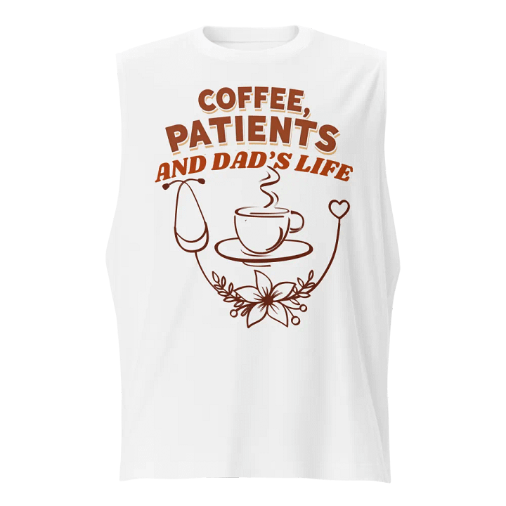 Coffee, Patients, and Dad's Life Graphic Muscle Tank product image (1)
