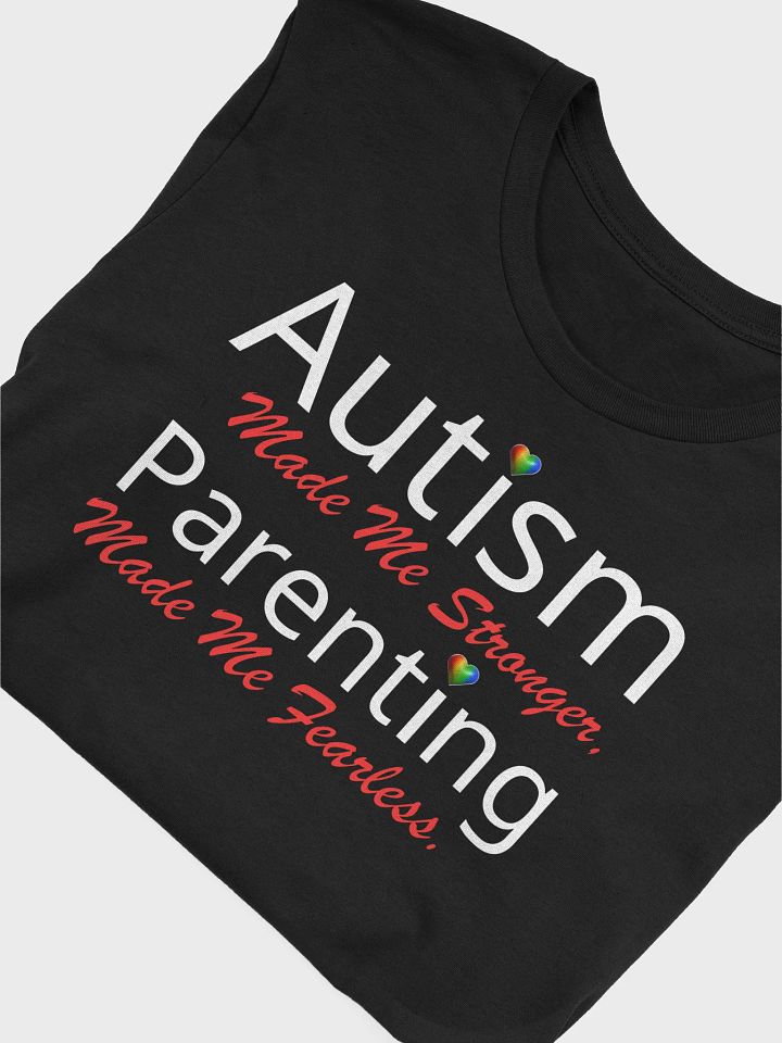 Autism Made Me Stronger. Parenting Made Me Fearless Bella T-shirt product image (8)