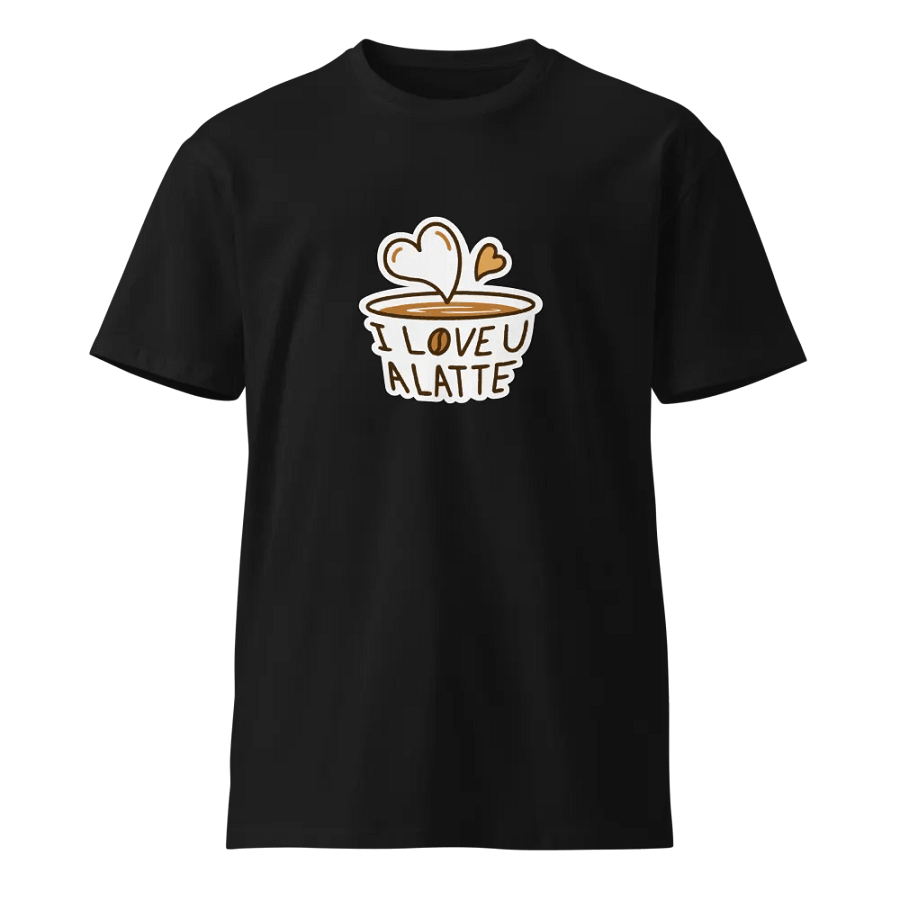 I Love U A Latte Unisex Premium T-Shirt product image (1)