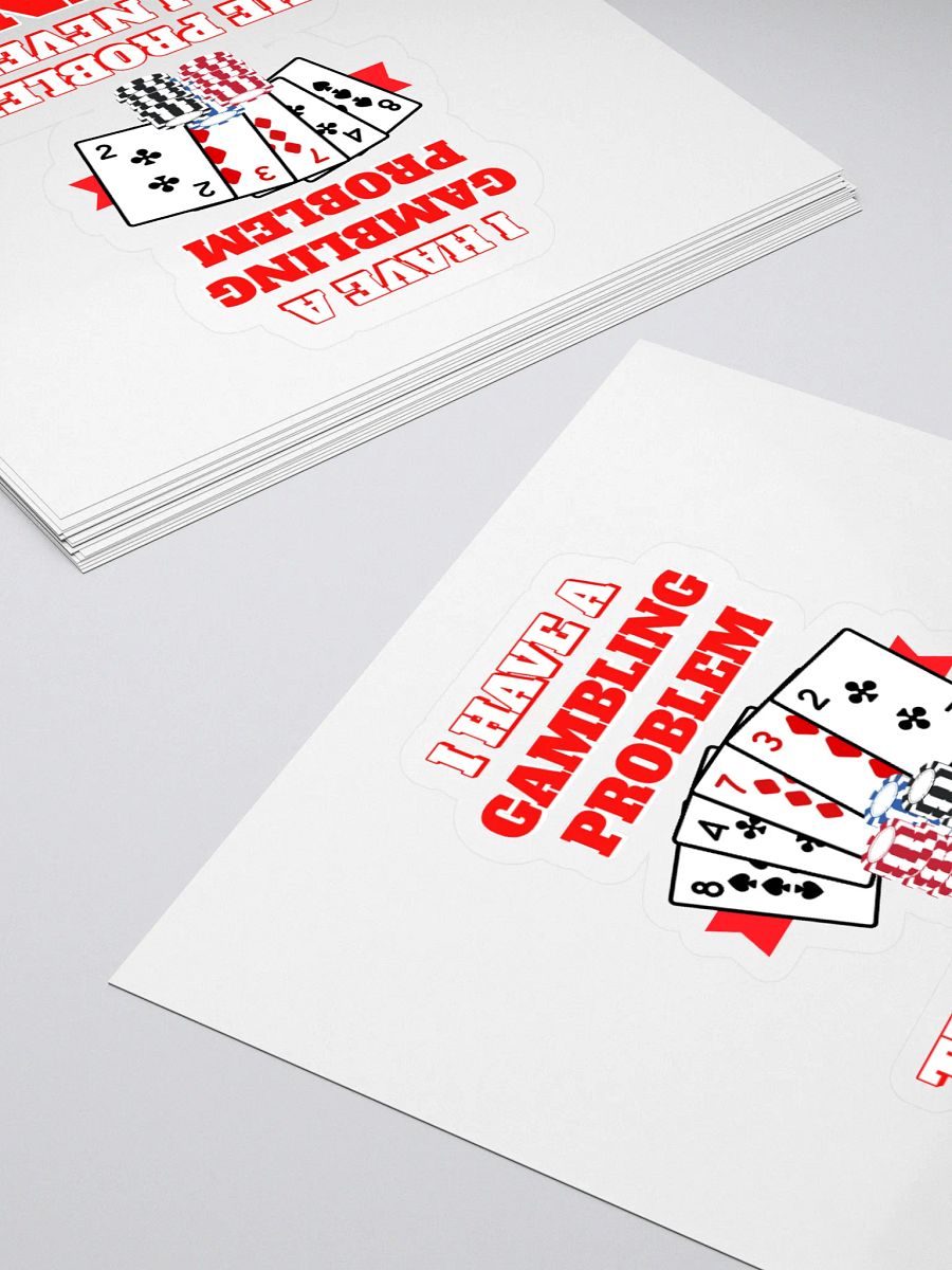 I Have A Gambling Problem, The Problem Is I Never Win Sticker product image (4)