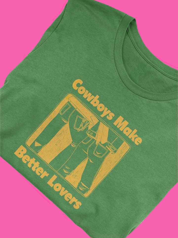 Cowboys Make Better Lovers Green T-Shirt product image (2)