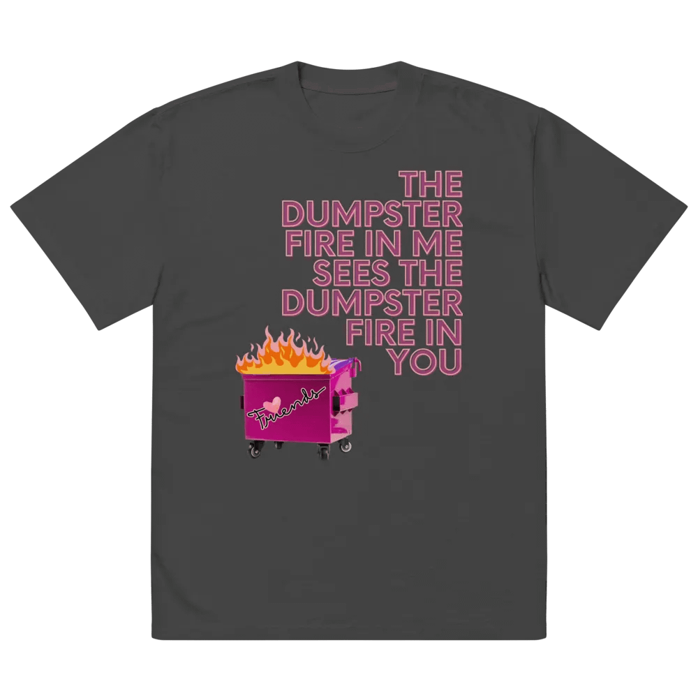 Dumpster Fire in You Oversized Unisex T-shirt product image (6)