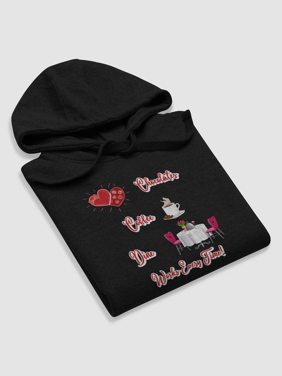Chocolates, Coffee, Dine, Works Every Time Valentine's Day Hoodie product image (3)