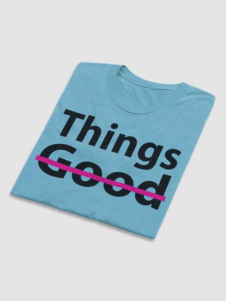 VGO THING'S ARENT GOOD T-shirt product image (53)