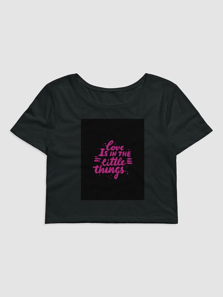 Love is in the Little Things Bella canvas Crop tee product image (1)