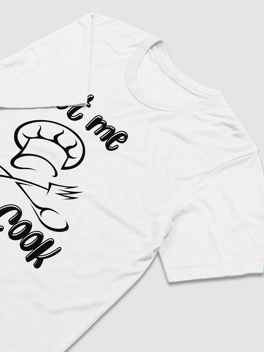 Let Me Cook T-Shirt product image (21)