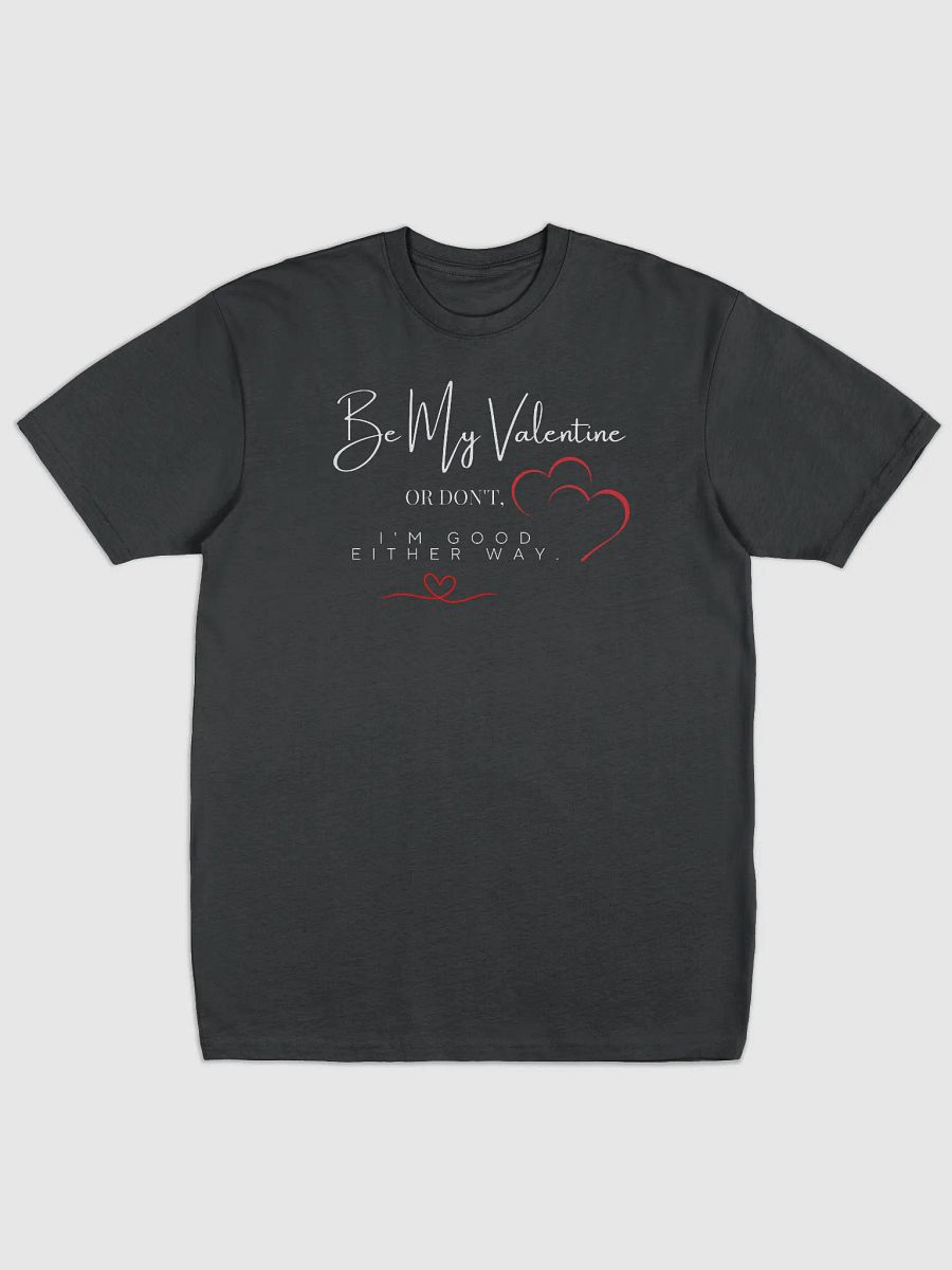 Be My Valentine Good either way T-shirt product image (1)