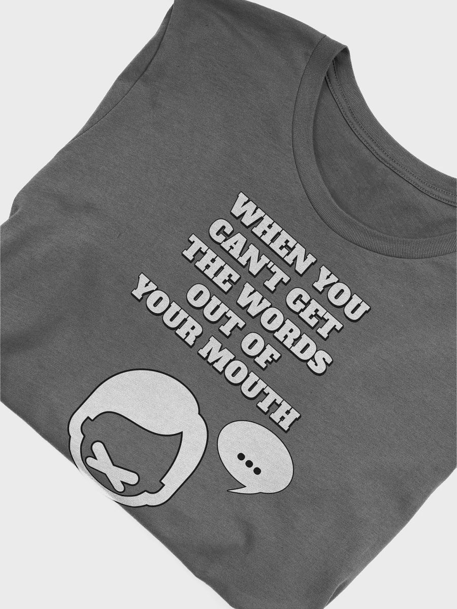When You Can't Get The Words Out of Your Mouth - Stop Talking T-shirt product image (69)