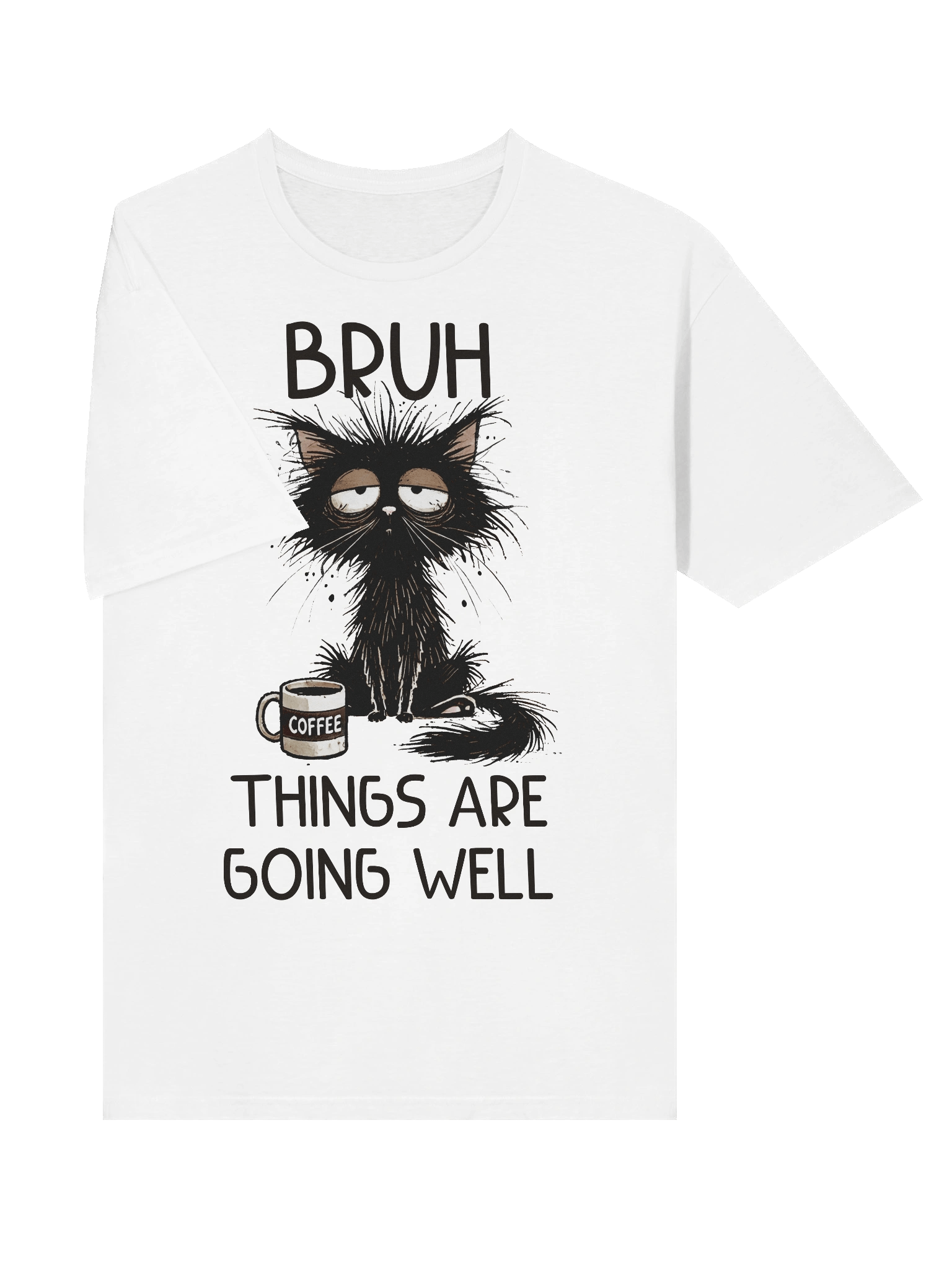 Bruh Things Are Going Well Cat Coffee T-Shirt product image (26)