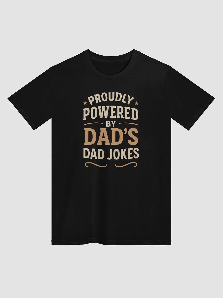 Proudly Powered by Dad's Dad Jokes T-Shirt product image (1)