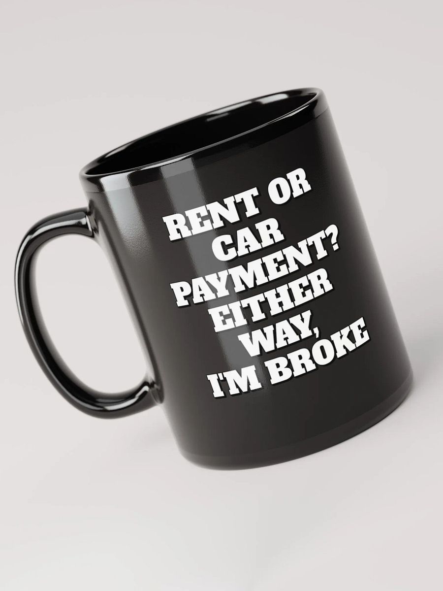 Rent or Car Payment? Either Way, I'm Broke Black Mug product image (11)