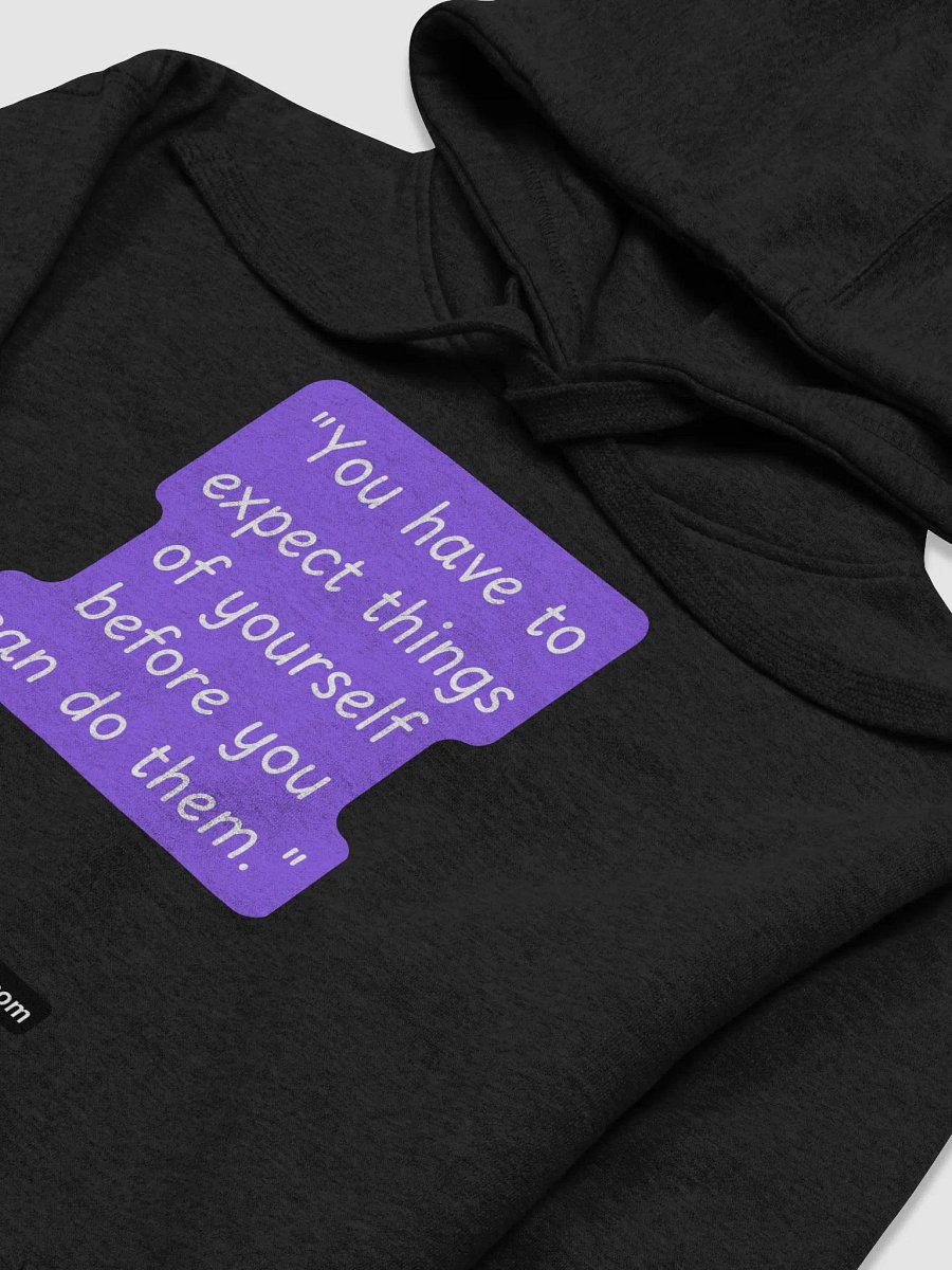 "You have to expect things of yourself before you can do them." HOODIE product image (3)