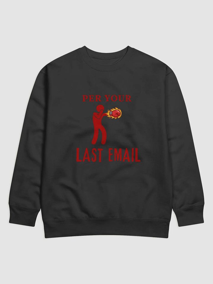 Per Your Last Email Sweatshirt product image (1)