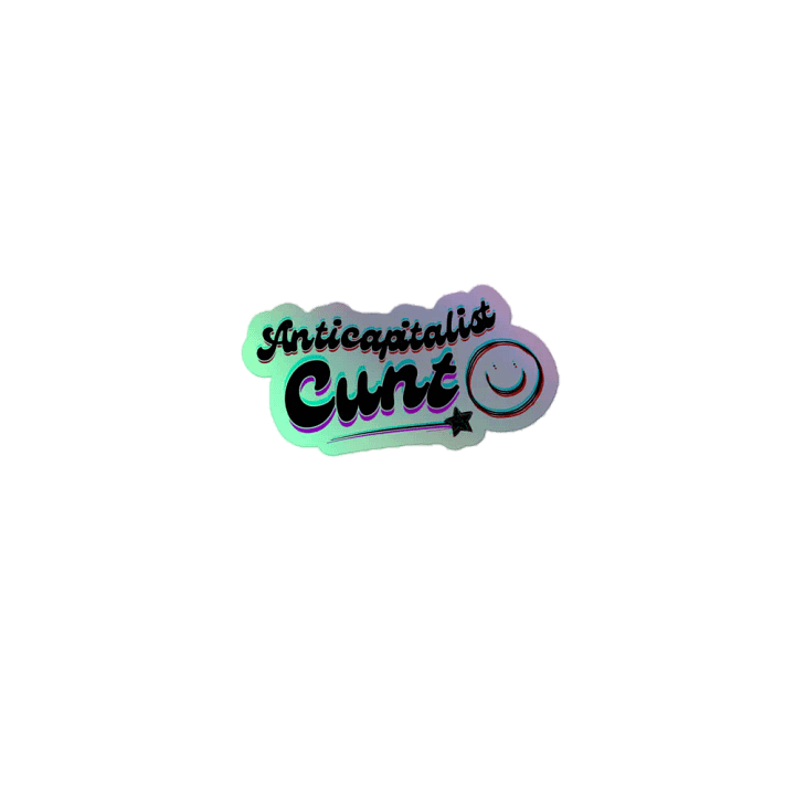 ANTICAPITALIST C*NT 3D holographic sticker product image (1)