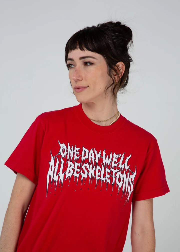 One Day We'll All Be Skeletons - Tee product image (4)