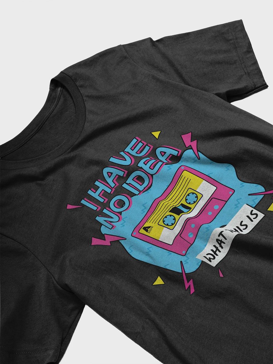 I Have No Idea What This Is 80s 90s Cassette Retro Theme T-Shirt product image (17)