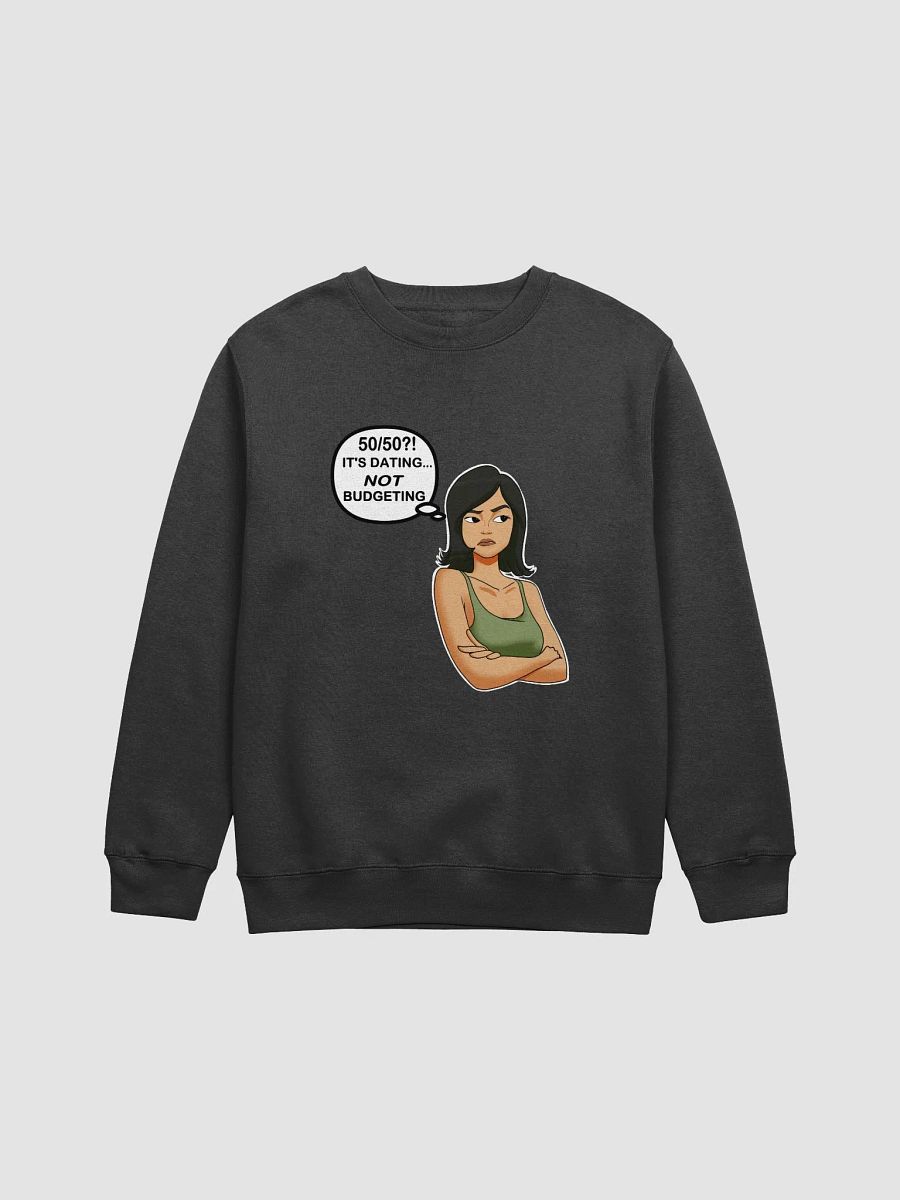 50/50?! Dating... NOT Budgeting! - sweatshirt product image (1)