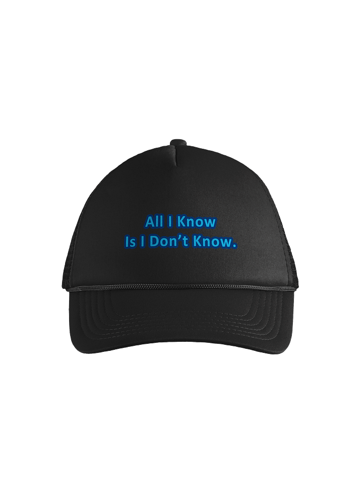 All I Know is I Don't Know Trucker Hat product image (1)