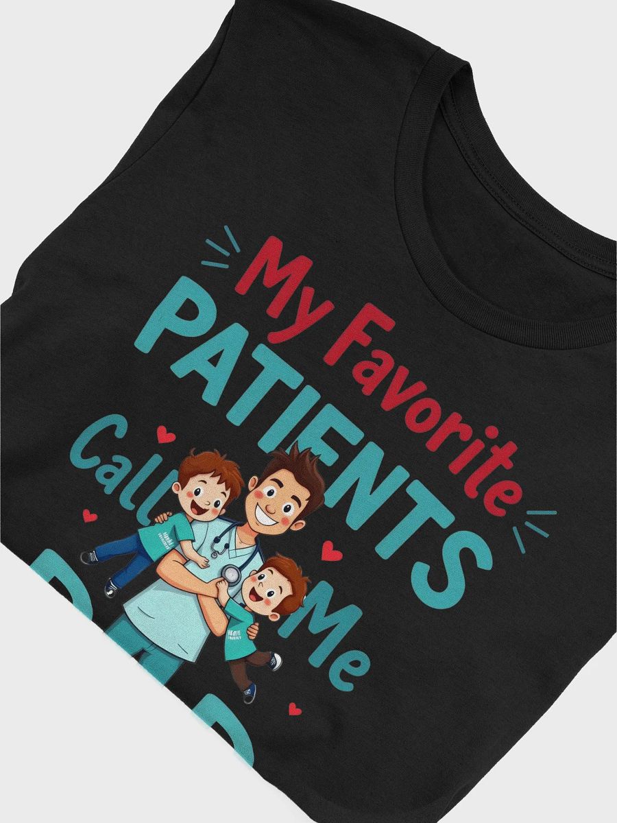 My Favorite Patients Call Me Dad T-Shirt product image (50)