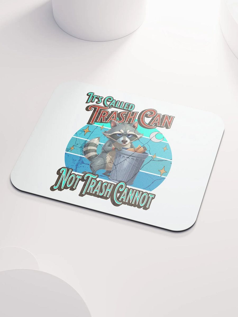 Its Called Trash Can Not Trash Cannot Raccoon Wisdom Mouse Pad product image (3)