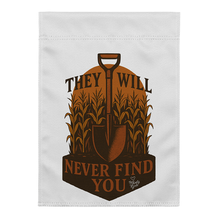 They Will Never Find You Garden Flag product image (1)