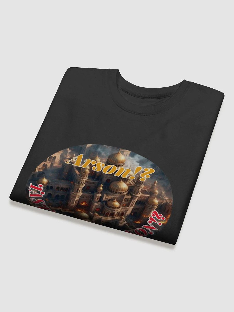 Arson? Sweatshirt product image (26)