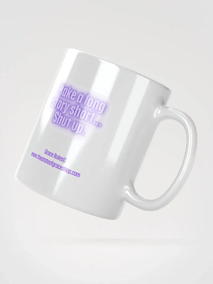FUNNY MUGS 4 U “Make a long story short…shut up.” product image (2)