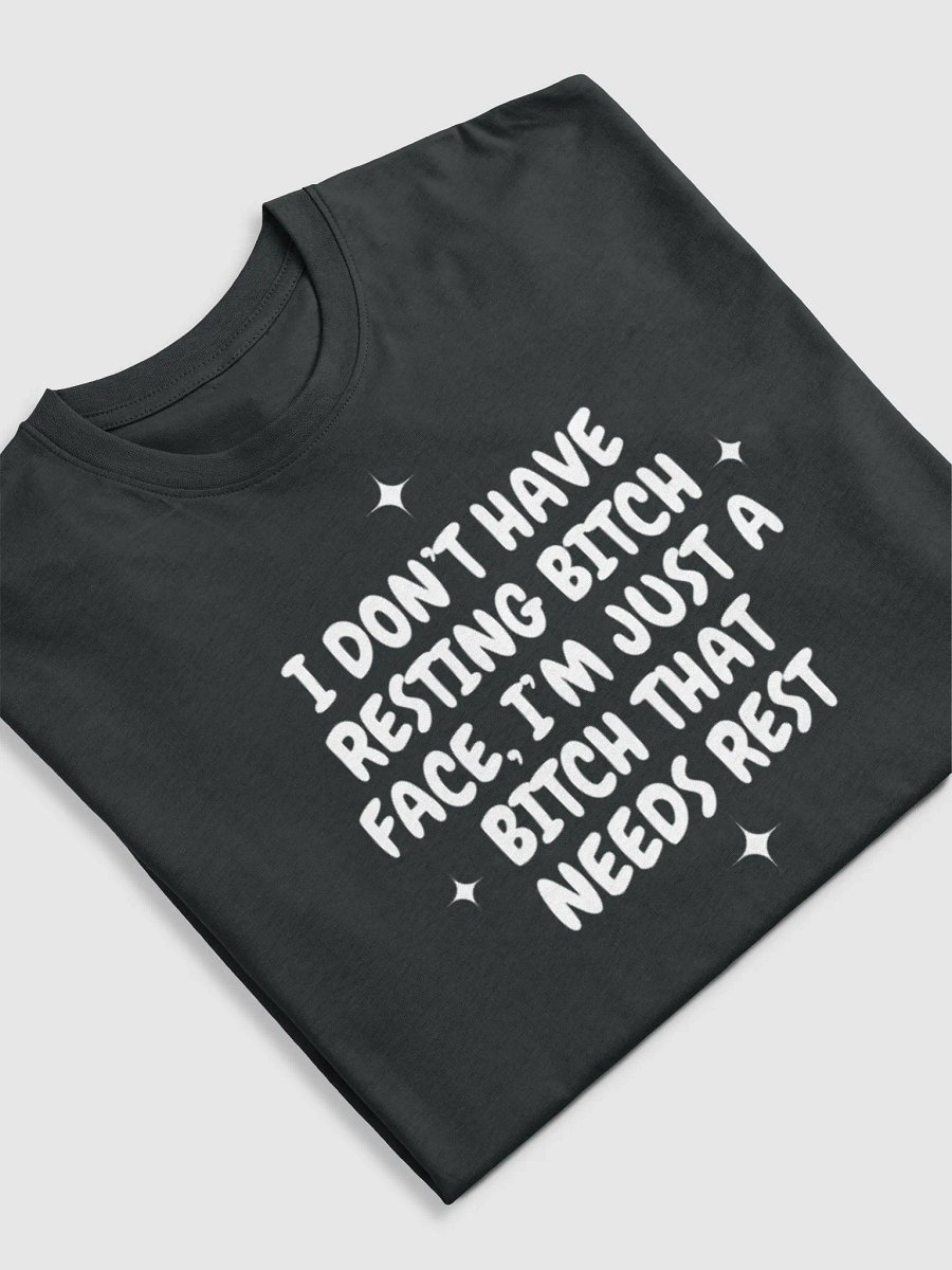 I DON'T HAVE RESTING BITCH FACE TEE product image (5)